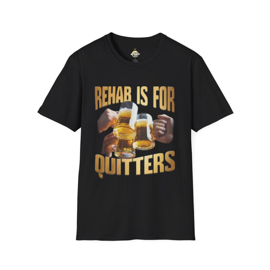 rehab is for quitters t-shirt